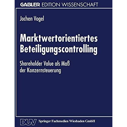 Marktwertorientiertes Beteiligungscontrolling: Shareholder Value als Ma? der Kon [Paperback]