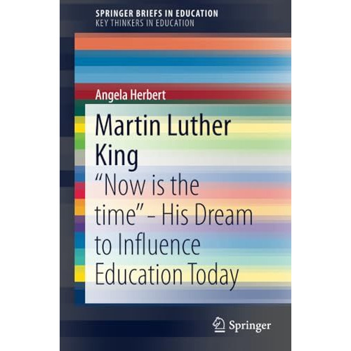 Martin Luther King: Now is the time - His Dream to Influence Education Today [Paperback]