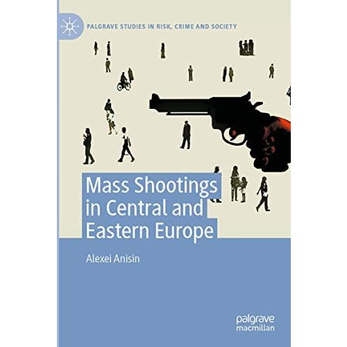 Mass Shootings in Central and Eastern Europe [Paperback]