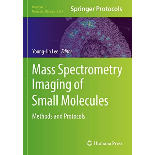 Mass Spectrometry Imaging of Small Molecules: Methods and Protocols [Paperback]