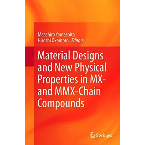 Material Designs and New Physical Properties in MX- and MMX-Chain Compounds [Paperback]