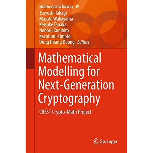 Mathematical Modelling for Next-Generation Cryptography: CREST Crypto-Math Proje [Hardcover]