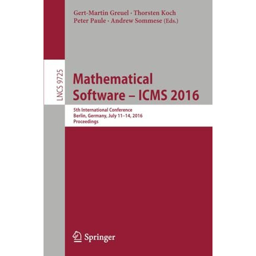 Mathematical Software  ICMS 2016: 5th International Conference, Berlin, Germany [Paperback]