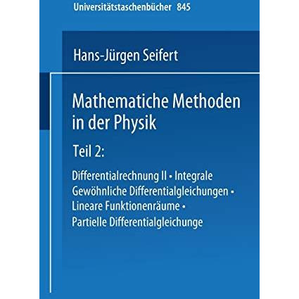 Mathematische Methoden in der Physik: Teil 2: Differentialrechnung II ? Integral [Paperback]