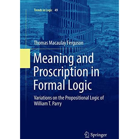 Meaning and Proscription in Formal Logic: Variations on the Propositional Logic  [Paperback]