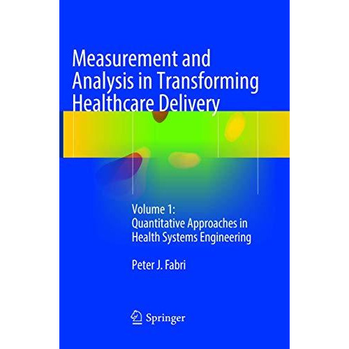 Measurement and Analysis in Transforming Healthcare Delivery: Volume 1: Quantita [Paperback]