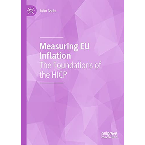 Measuring EU Inflation: The Foundations of the HICP [Hardcover]