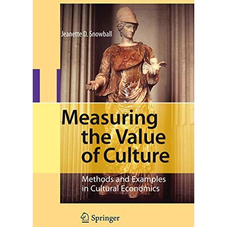 Measuring the Value of Culture: Methods and Examples in Cultural Economics [Hardcover]