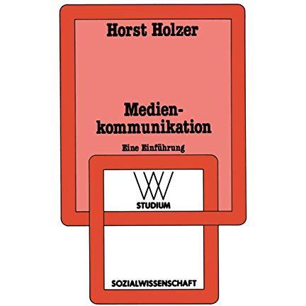 Medienkommunikation: Einf?hrung in handlungs- und gesellschaftstheoretische Konz [Paperback]