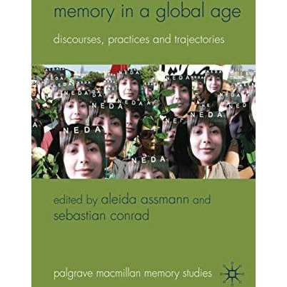 Memory in a Global Age: Discourses, Practices and Trajectories [Hardcover]