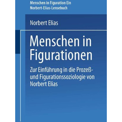 Menschen in Figurationen: Ein Lesebuch zur Einf?hrung in die Proze?-und Figurati [Paperback]