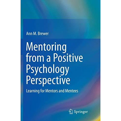 Mentoring from a Positive Psychology Perspective: Learning for Mentors and Mente [Paperback]