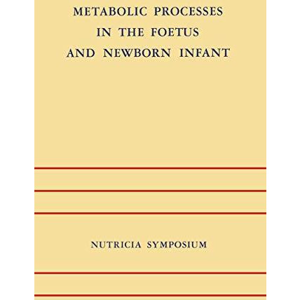 Metabolic Processes in the Foetus and Newborn Infant: Rotterdam 2224 October 19 [Paperback]