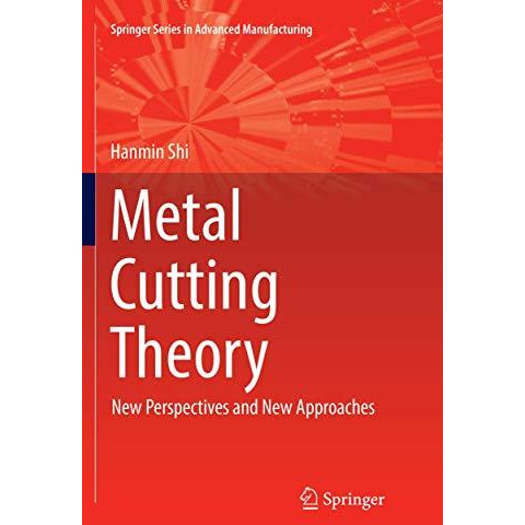 Metal Cutting Theory: New Perspectives and New Approaches [Paperback]