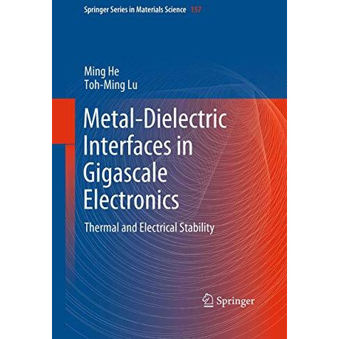 Metal-Dielectric Interfaces in Gigascale Electronics: Thermal and Electrical Sta [Paperback]