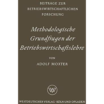 Methodologische Grundfragen der Betriebswirtschaftslehre [Paperback]