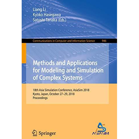 Methods and Applications for Modeling and Simulation of Complex Systems: 18th As [Paperback]