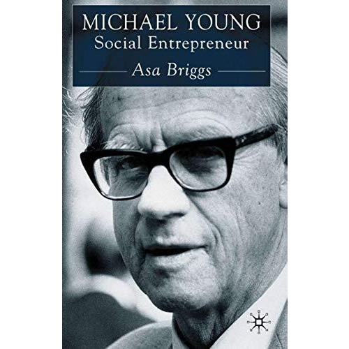 Michael Young: Social Entrepreneur [Hardcover]