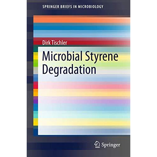 Microbial Styrene Degradation [Paperback]