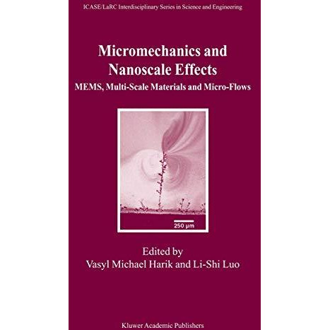 Micromechanics and Nanoscale Effects: MEMS, Multi-Scale Materials and Micro-Flow [Paperback]