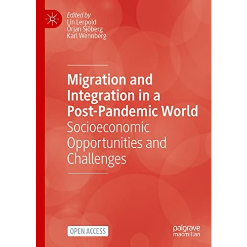 Migration and Integration in a Post-Pandemic World: Socioeconomic Opportunities  [Hardcover]