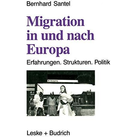 Migration in und nach Europa: Erfahrungen. Strukturen. Politik [Paperback]