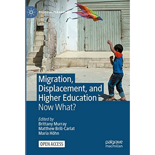 Migration, Displacement, and Higher Education: Now What? [Paperback]