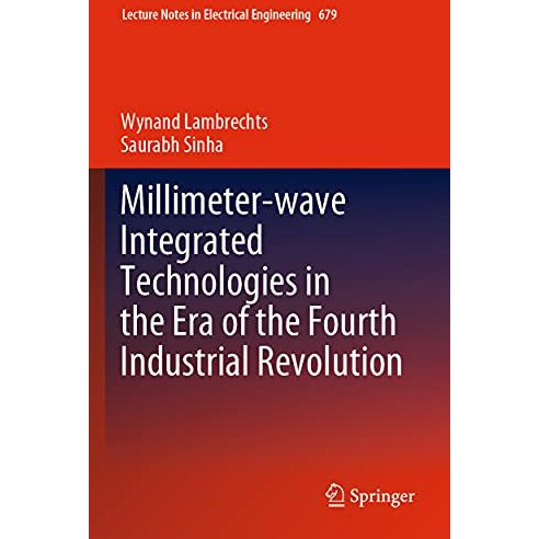 Millimeter-wave Integrated Technologies in the Era of the Fourth Industrial Revo [Paperback]