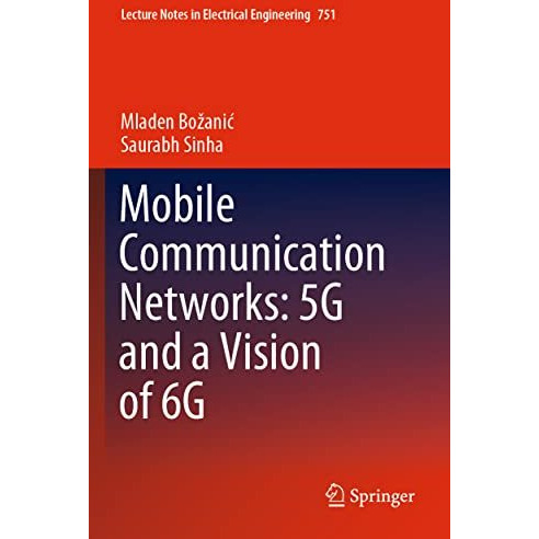 Mobile Communication Networks: 5G and a Vision of 6G [Paperback]