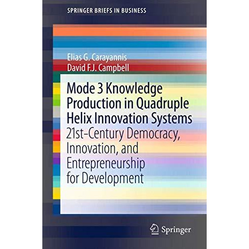 Mode 3 Knowledge Production in Quadruple Helix Innovation Systems: 21st-Century  [Paperback]