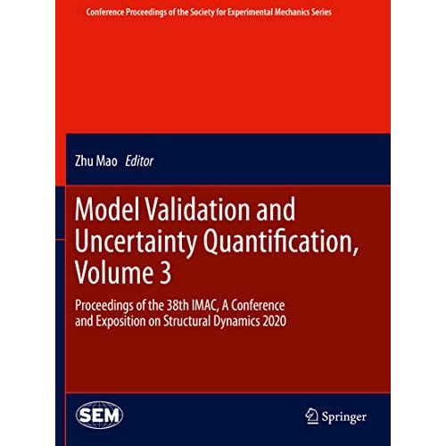 Model Validation and Uncertainty Quantification, Volume 3: Proceedings of the 38 [Paperback]