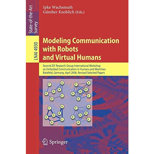 Modeling Communication with Robots and Virtual Humans: Second ZiF Research Group [Paperback]