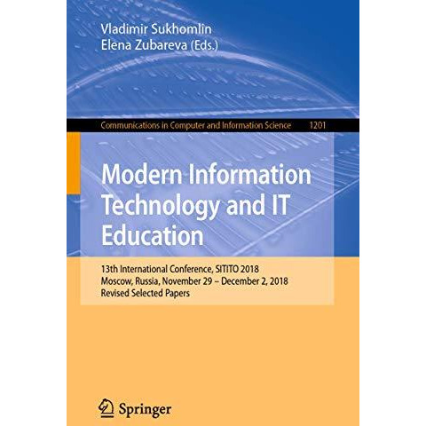 Modern Information Technology and IT Education: 13th International Conference, S [Paperback]