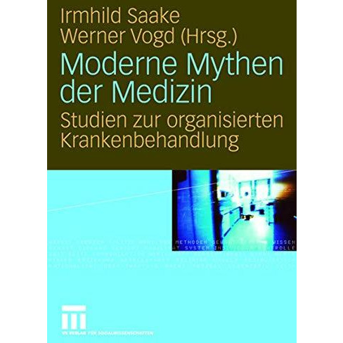 Moderne Mythen der Medizin: Studien zur organisierten Krankenbehandlung [Paperback]