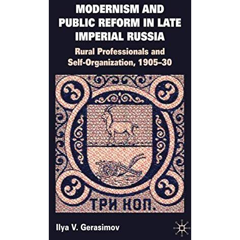 Modernism and Public Reform in Late Imperial Russia: Rural Professionals and Sel [Hardcover]