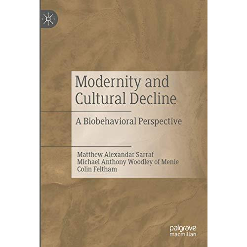 Modernity and Cultural Decline: A Biobehavioral Perspective [Hardcover]