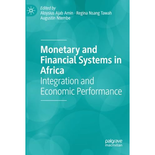 Monetary and Financial Systems in Africa: Integration and Economic Performance [Paperback]