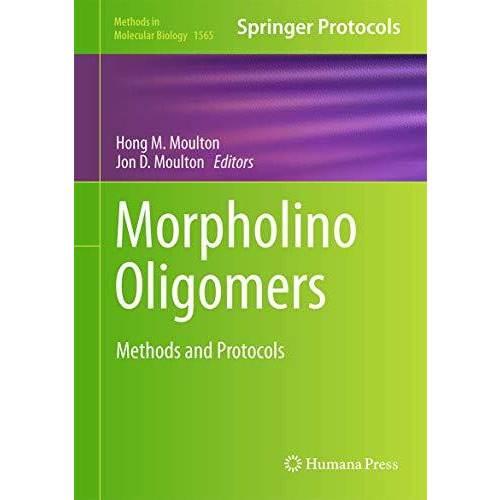 Morpholino Oligomers: Methods and Protocols [Hardcover]