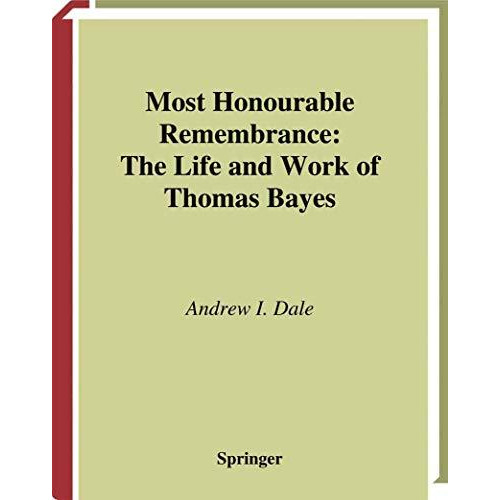 Most Honourable Remembrance: The Life and Work of Thomas Bayes [Paperback]