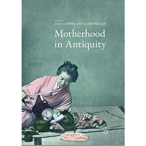 Motherhood in Antiquity [Paperback]