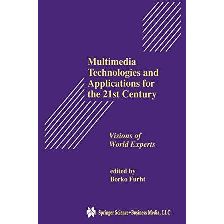 Multimedia Technologies and Applications for the 21st Century: Visions of World  [Hardcover]