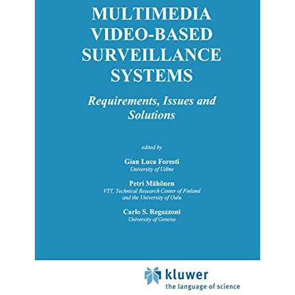 Multimedia Video-Based Surveillance Systems: Requirements, Issues and Solutions [Hardcover]