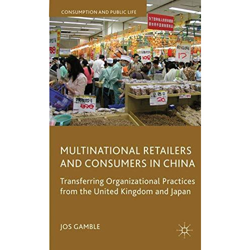 Multinational Retailers and Consumers in China: Transferring Organizational Prac [Hardcover]