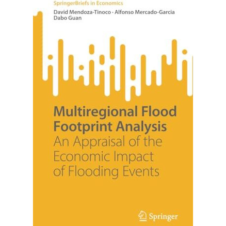 Multiregional Flood Footprint Analysis: An Appraisal of the Economic Impact of F [Paperback]