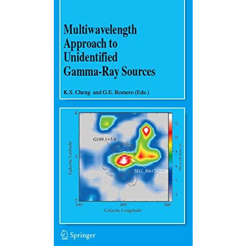 Multiwavelength Approach to Unidentified Gamma-Ray Sources: A Second Workshop on [Hardcover]