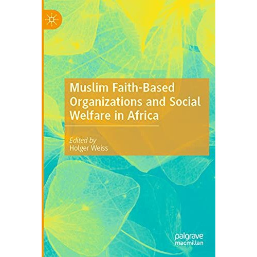 Muslim Faith-Based Organizations and Social Welfare in Africa [Paperback]