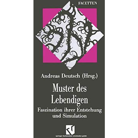 Muster des Lebendigen: Faszination ihrer Entstehung und Simulation [Paperback]