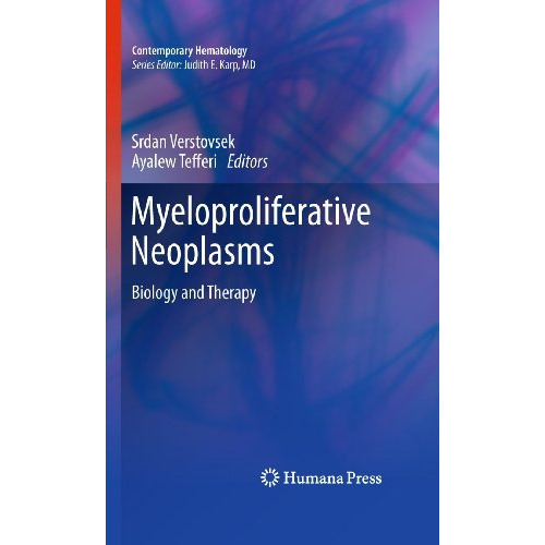 Myeloproliferative Neoplasms: Biology and Therapy [Hardcover]