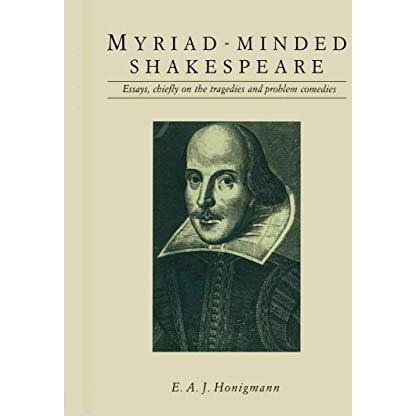 Myriad-minded Shakespeare: Essays, chiefly on the tragedies and problem comedies [Paperback]