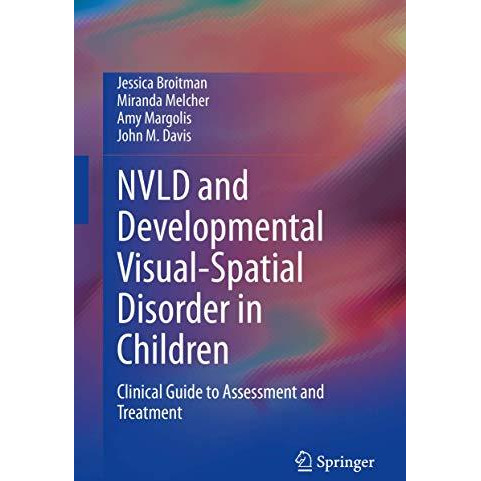 NVLD and Developmental Visual-Spatial Disorder in Children: Clinical Guide to As [Hardcover]